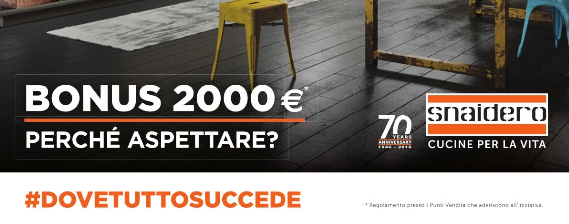 Snaidero - Bonus 2000 euro: perché aspettare?